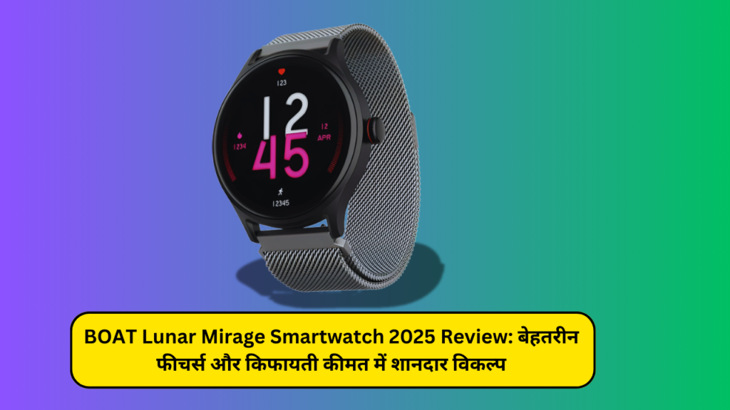 BOAT Lunar Mirage Smartwatch 2025 Review